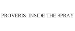 PROVERIS: INSIDE THE SPRAY