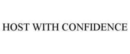 HOST WITH CONFIDENCE