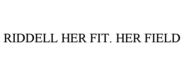 RIDDELL HER FIT. HER FIELD