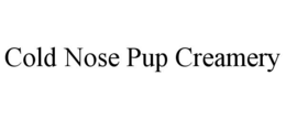 COLD NOSE PUP CREAMERY