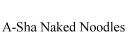 A-SHA NAKED NOODLES