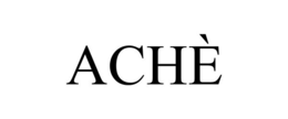 ACHÈ