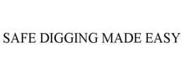 SAFE DIGGING MADE EASY