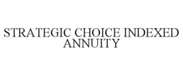 STRATEGIC CHOICE INDEXED ANNUITY