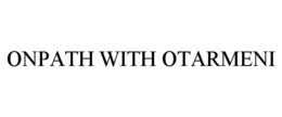 ONPATH WITH OTARMENI
