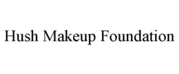 HUSH MAKEUP FOUNDATION