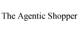 THE AGENTIC SHOPPER