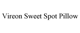 VIREON SWEET SPOT PILLOW