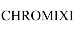CHROMIXI