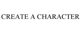 CREATE A CHARACTER
