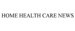HOME HEALTH CARE NEWS