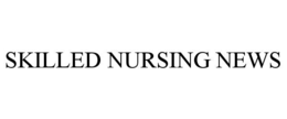 SKILLED NURSING NEWS