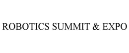 ROBOTICS SUMMIT & EXPO