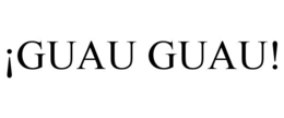 ¡GUAU GUAU!