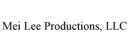 MEI LEE PRODUCTIONS, LLC