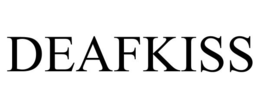 DEAFKISS