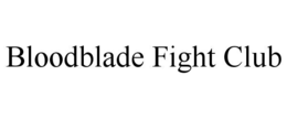 BLOODBLADE FIGHT CLUB
