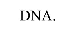 DNA.