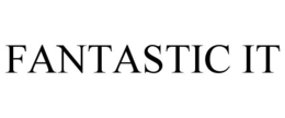 FANTASTIC IT