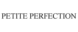 PETITE PERFECTION