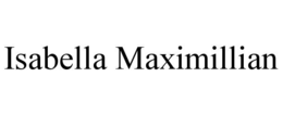 ISABELLA MAXIMILLIAN