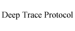 DEEP TRACE PROTOCOL