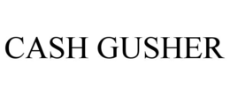 CASH GUSHER