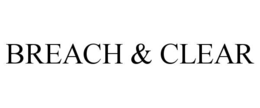 BREACH & CLEAR