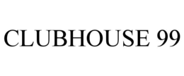 CLUBHOUSE 99