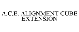 A.C.E. ALIGNMENT CUBE EXTENSION