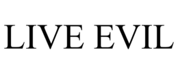 LIVE EVIL