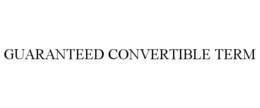 GUARANTEED CONVERTIBLE TERM