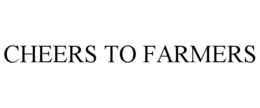 CHEERS TO FARMERS