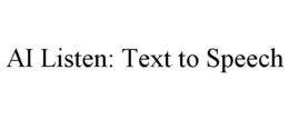 AI LISTEN: TEXT TO SPEECH