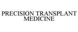 PRECISION TRANSPLANT MEDICINE
