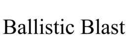 BALLISTIC BLAST