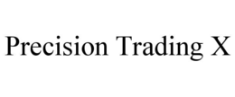 PRECISION TRADING X