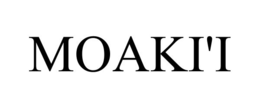 MOAKI'I