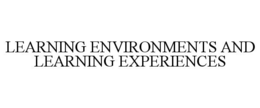 LEARNING ENVIRONMENTS AND LEARNING EXPERIENCES