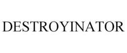 DESTROYINATOR