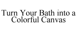 TURN YOUR BATH INTO A COLORFUL CANVAS