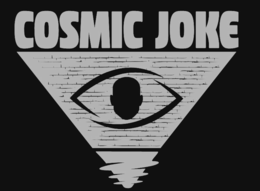 COSMIC JOKE