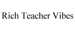 RICH TEACHER VIBES