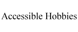 ACCESSIBLE HOBBIES