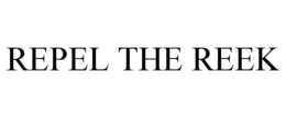 REPEL THE REEK
