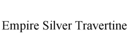 EMPIRE SILVER TRAVERTINE