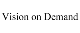 VISION ON DEMAND