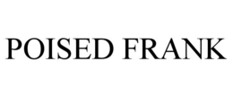 POISED FRANK