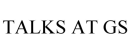 TALKS AT GS