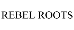 REBEL ROOTS